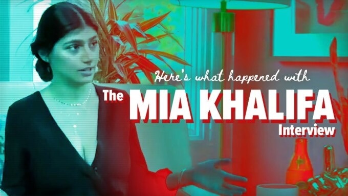 Op-Ed: Hier ist, was mit dem Mia Khalifa Interview passiert ist